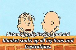 "That security blanket soaks up all my fears and frustrations."